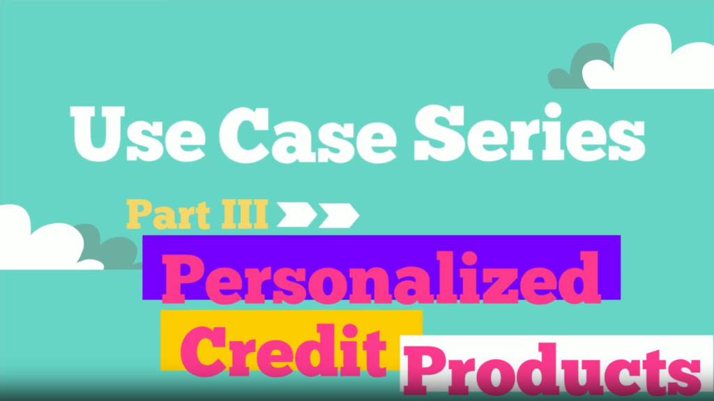 Use Cases: Personalized Credit Products